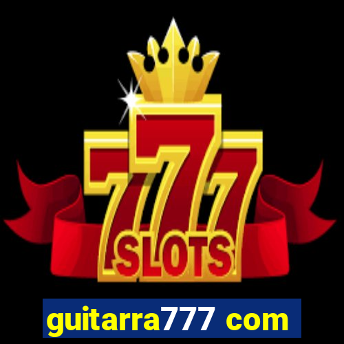 guitarra777 com